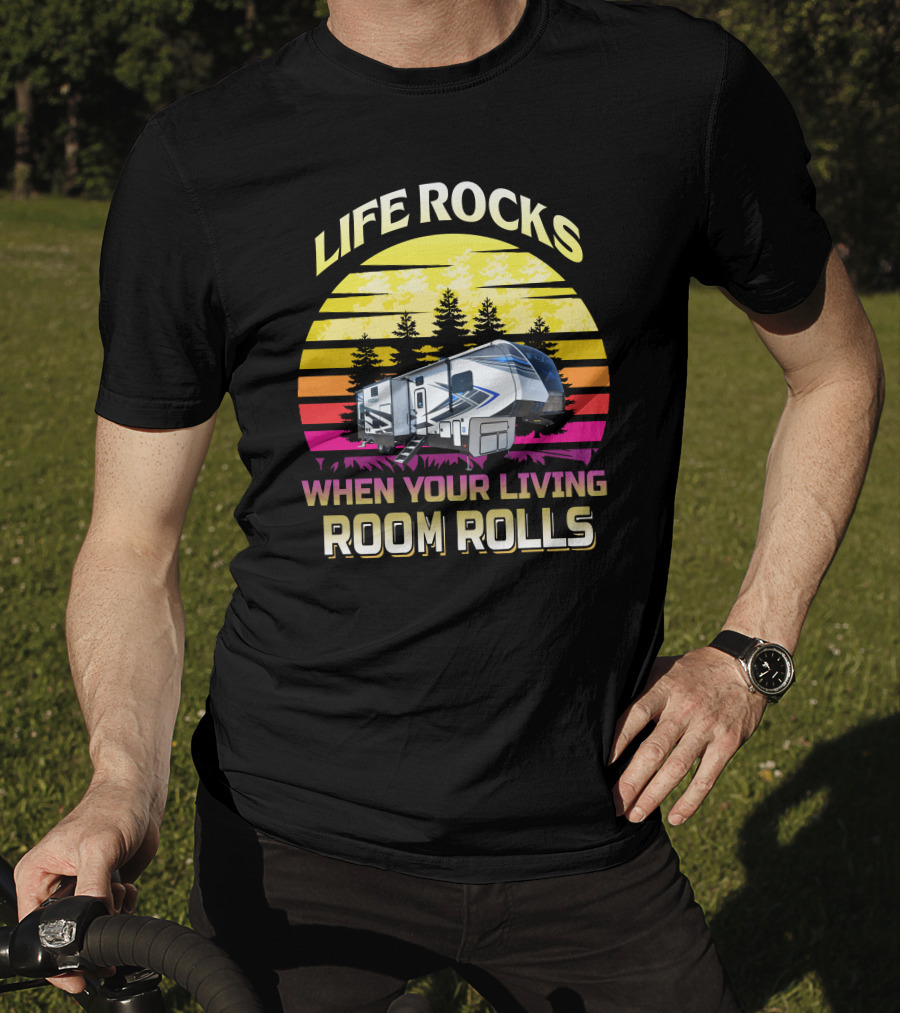 Life Rocks When Your Living Room Rolls Keystone Fuzion 427 Retro Sunset RV Camper T-Shirt