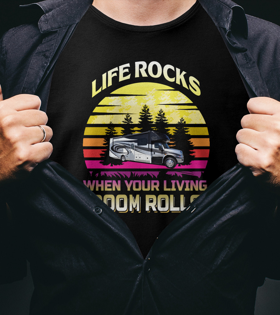 Life Rocks When Your Living Room Rolls Retro RV Adventure T-Shirt