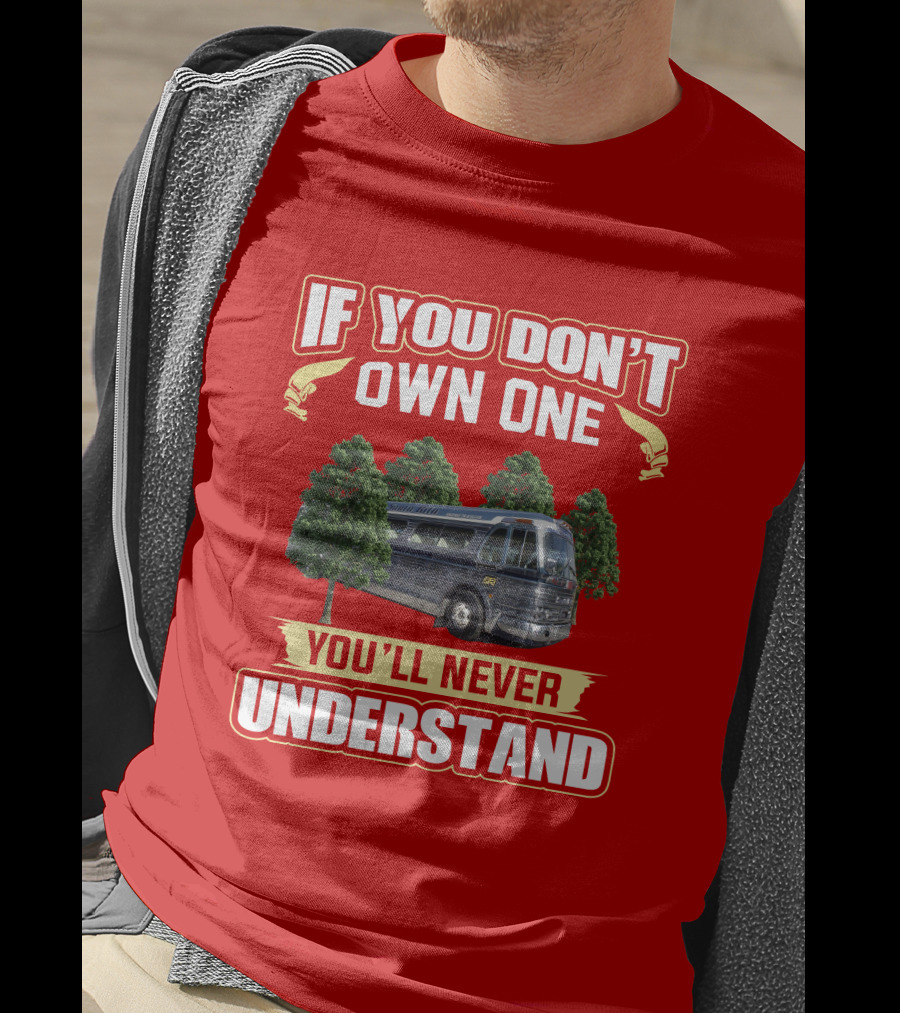If You Don't Own One You'll Never Understand GM PD 4104 T-Shirt
