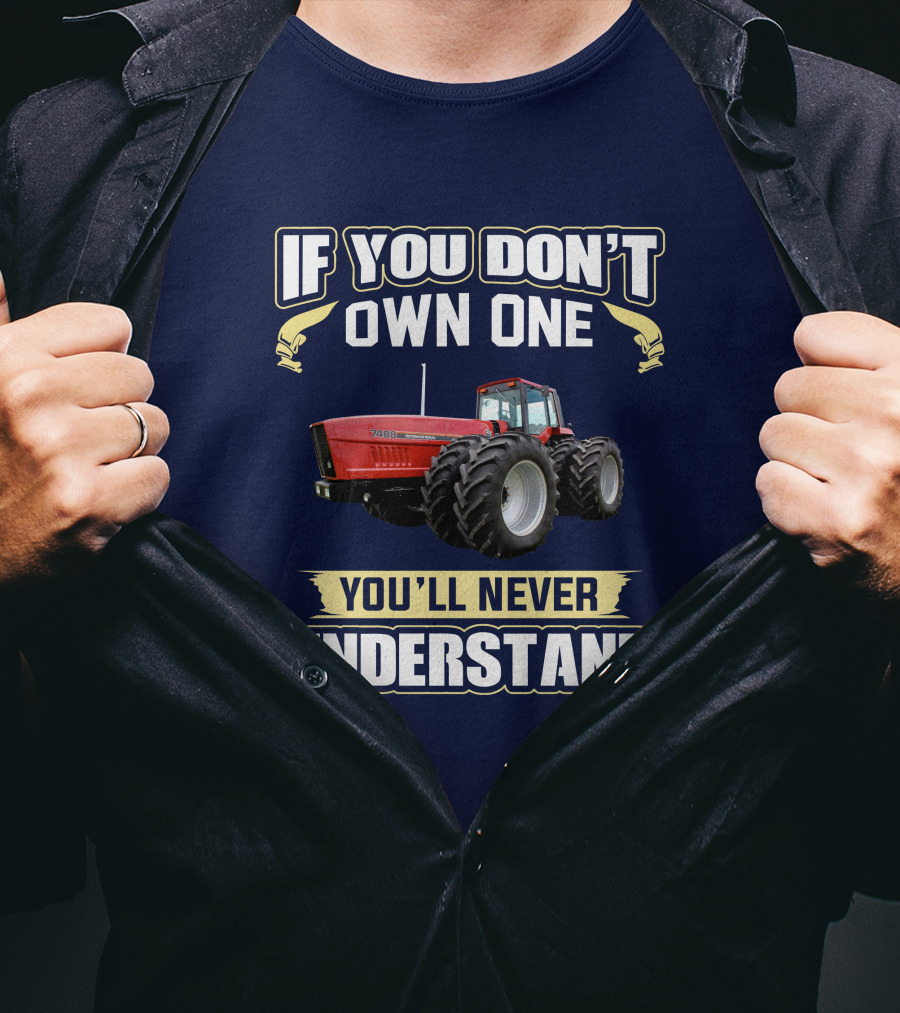 If You Don't Own One You'll Never Understand IHC 7488 T-Shirt