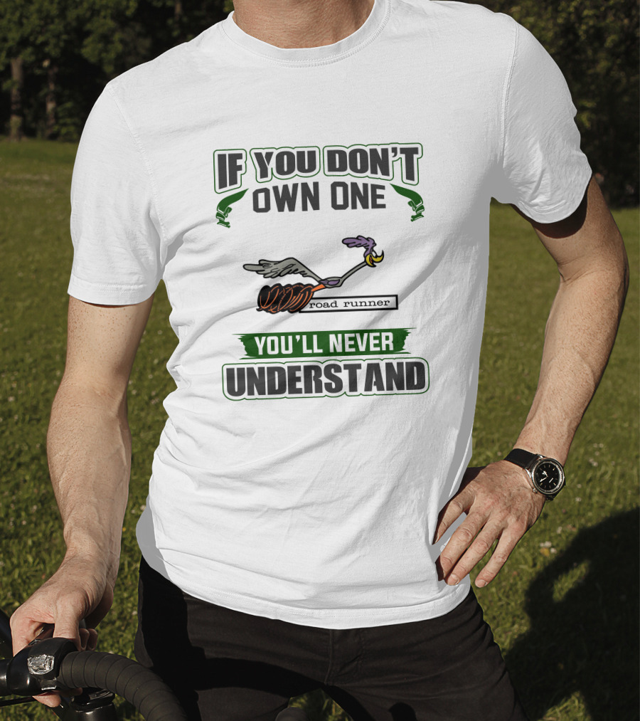 If You Don’t Own One Plymouth Roadrunner You’ll Never Understand T-Shirt