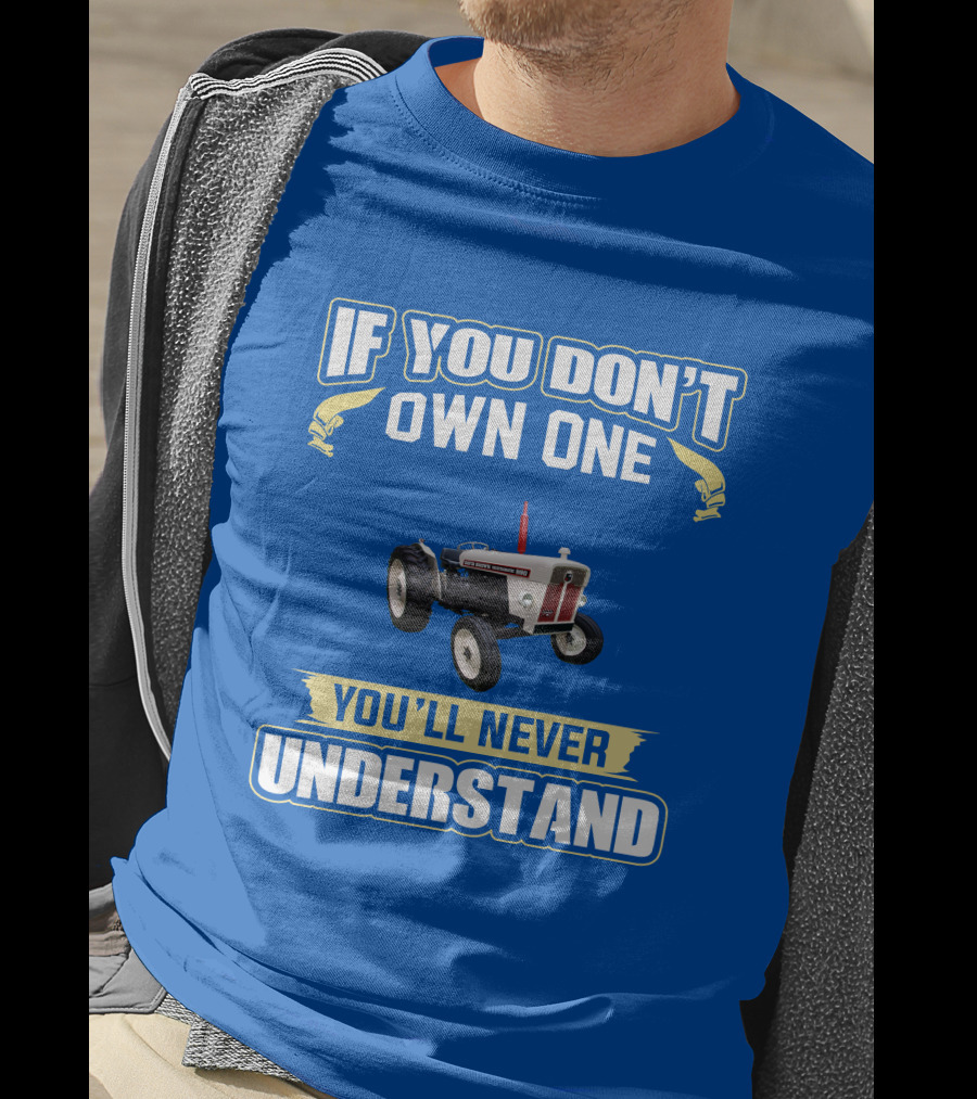 David Brown 990 Tractor If You Don't Own One You'll Never Understand T-Shirt