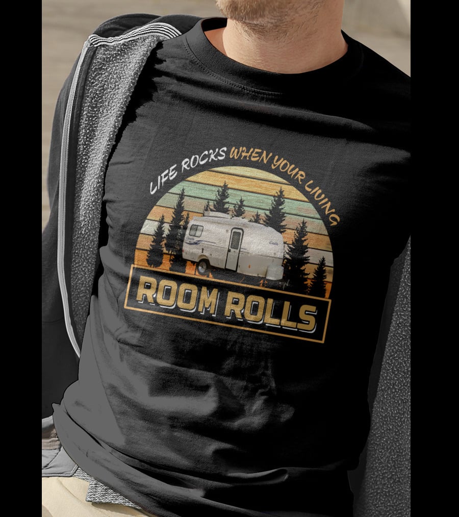 LIFE ROCKS WHEN YOUR LIVING ROOM ROLLS Casita 17 DELUXE T-Shirt