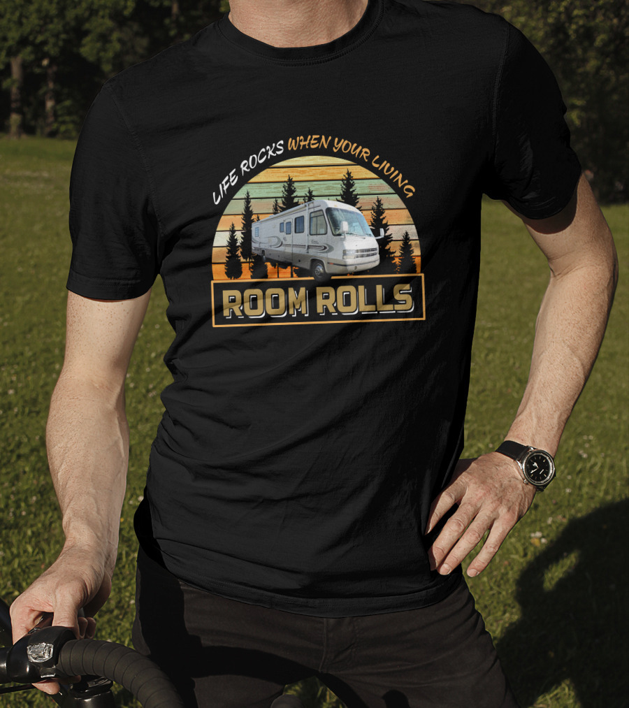 Life Rocks When Your Living Room Rolls Vintage RV Adventure T-Shirt