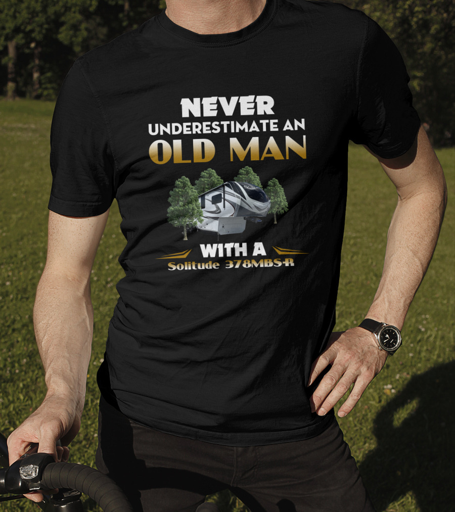 NEVER UNDERESTIMATE AN OLD MAN WITH A Solitude 378MBS-R T-Shirt