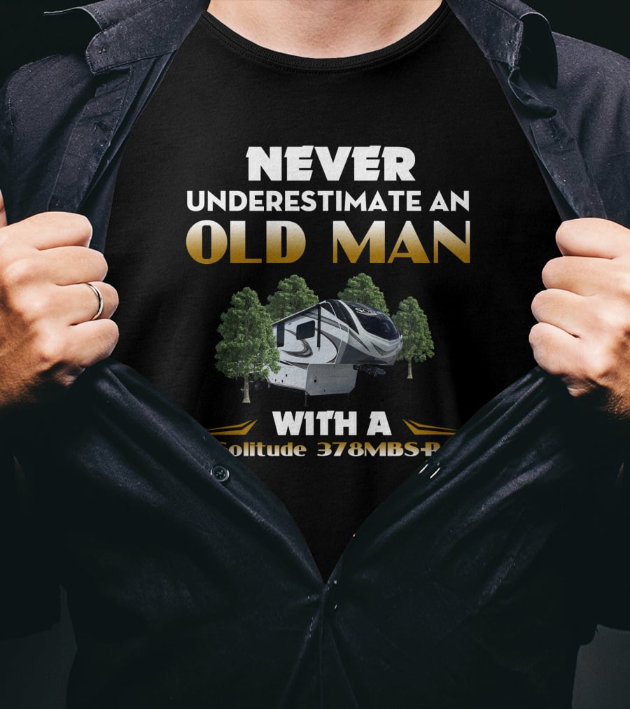 NEVER UNDERESTIMATE AN OLD MAN WITH A Solitude 378MBS-R T-Shirt