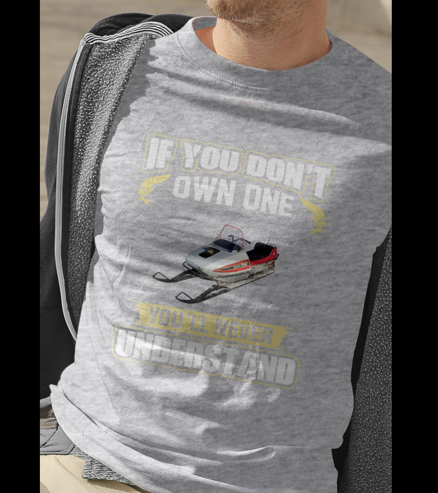 Yamaha 433 Snowmobile If You Don't Own One You'll Never Understand T-Shirt