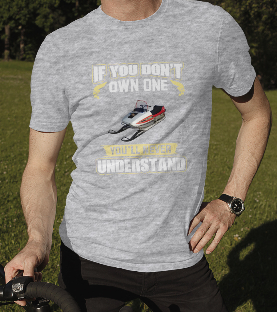 Yamaha 433 Snowmobile If You Don't Own One You'll Never Understand T-Shirt