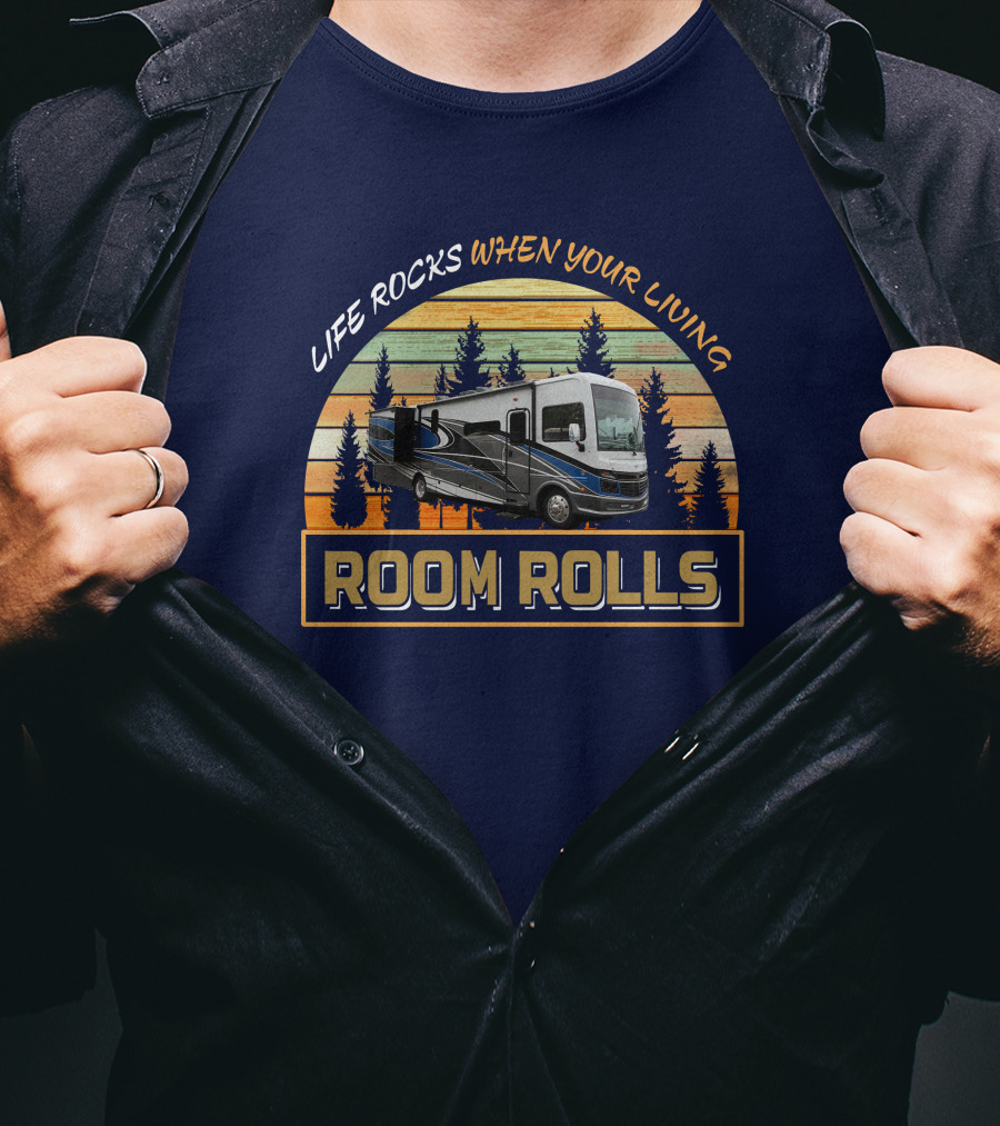 LIFE ROCKS WHEN YOUR LIVING ROOM ROLLS FW Bounder 35k T-Shirt