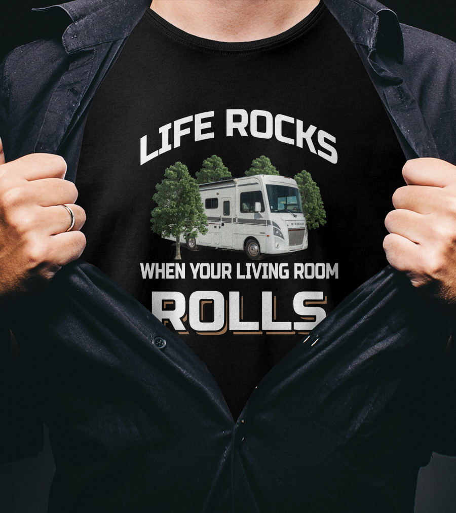 Life Rocks When Your Living Room Rolls Rv Motorhome Camping Adventure T-Shirt