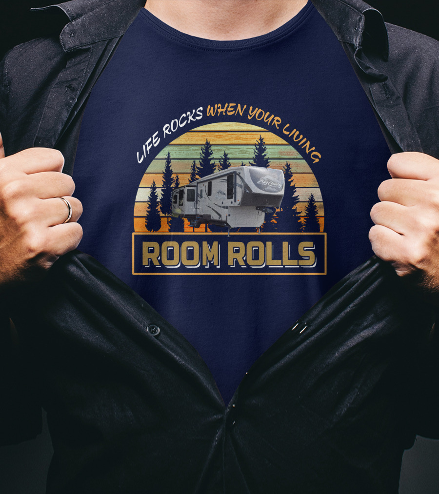 LIFE ROCKS WHEN YOUR LIVING ROOM ROLLS Big Country 3650rl T-Shirt