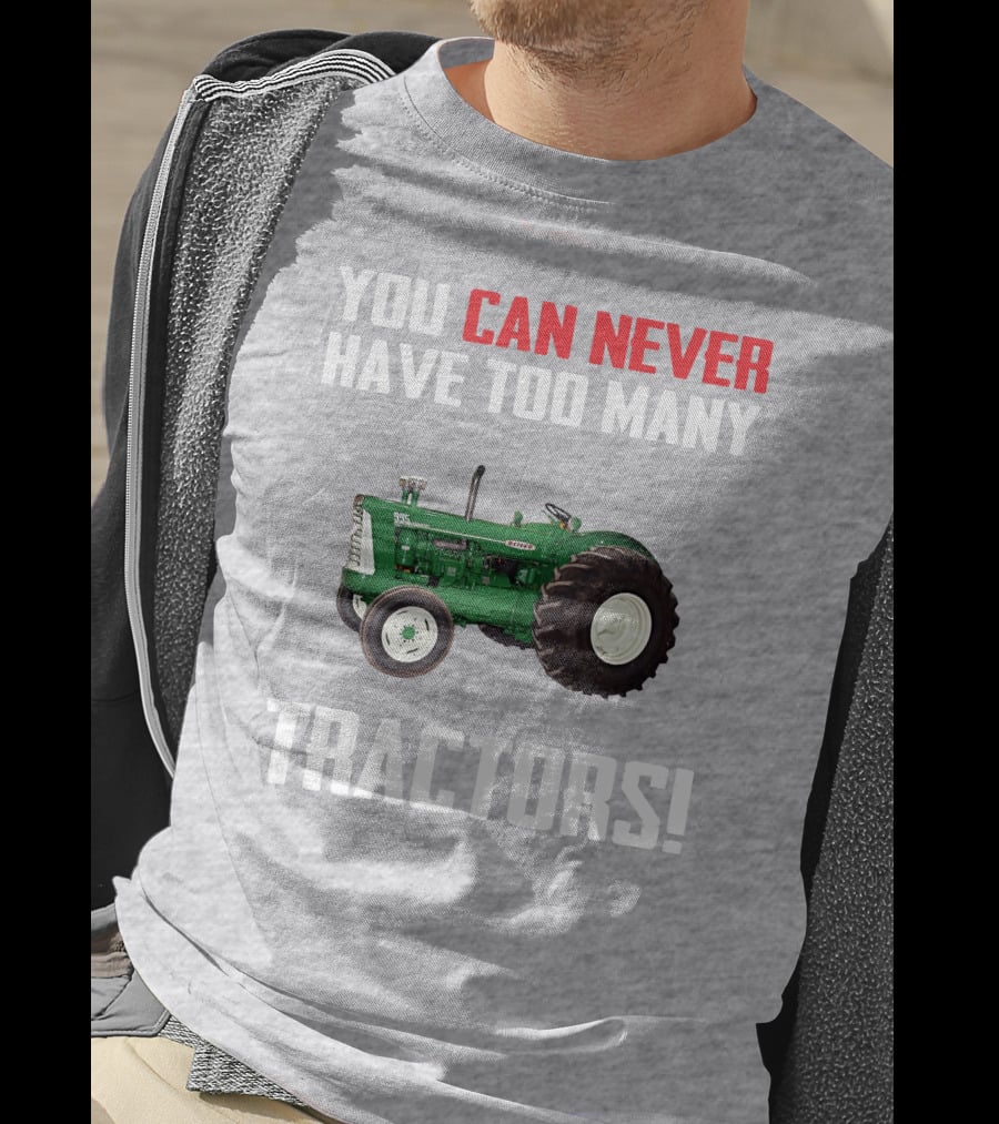 You Can Never Have Too Many Oliver 995 Tractors T-Shirt