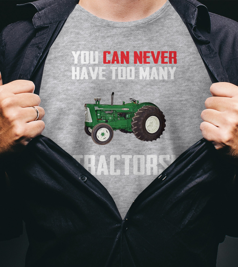 You Can Never Have Too Many Oliver 995 Tractors T-Shirt