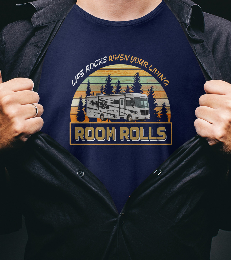 LIFE ROCKS WHEN YOUR LIVING ROOM ROLLS Retro RV Camping Adventure T-Shirt