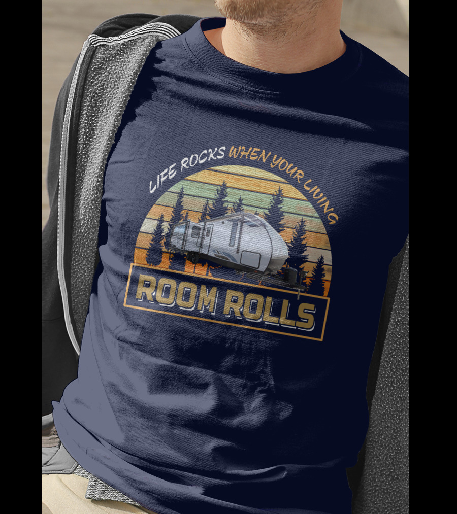 Life Rocks When Your Living Room Rolls Fr Vibe 28Rl T-Shirt