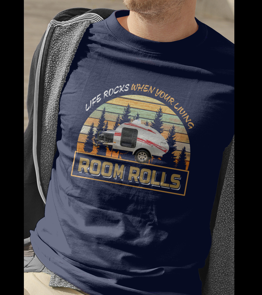 LIFE ROCKS WHEN YOUR LIVING ROOM ROLLS Camping Trailer Vintage Sunset T-Shirt