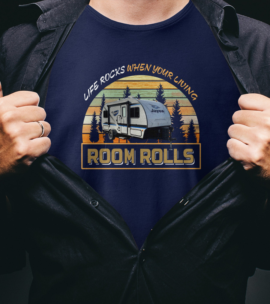Life Rocks When Your Living Room Rolls Jayco Camper T-Shirt