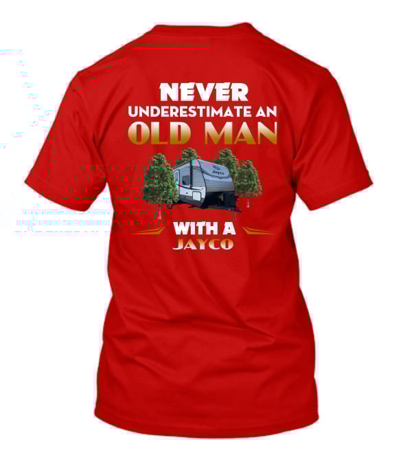 NEVER UNDERESTIMATE AN OLD MAN WITH A JAYCO Jay Flight-32BHDS T-Shirt