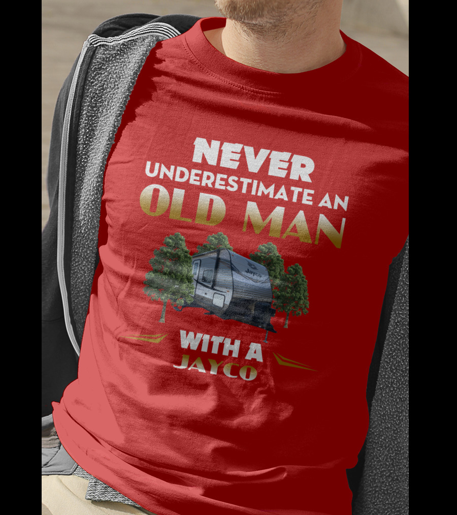 NEVER UNDERESTIMATE AN OLD MAN WITH A JAYCO Jay Flight-32BHDS T-Shirt