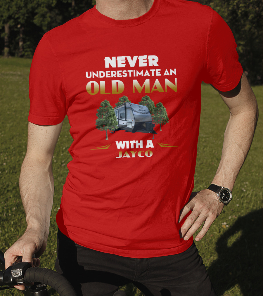 NEVER UNDERESTIMATE AN OLD MAN WITH A JAYCO Jay Flight-32BHDS T-Shirt
