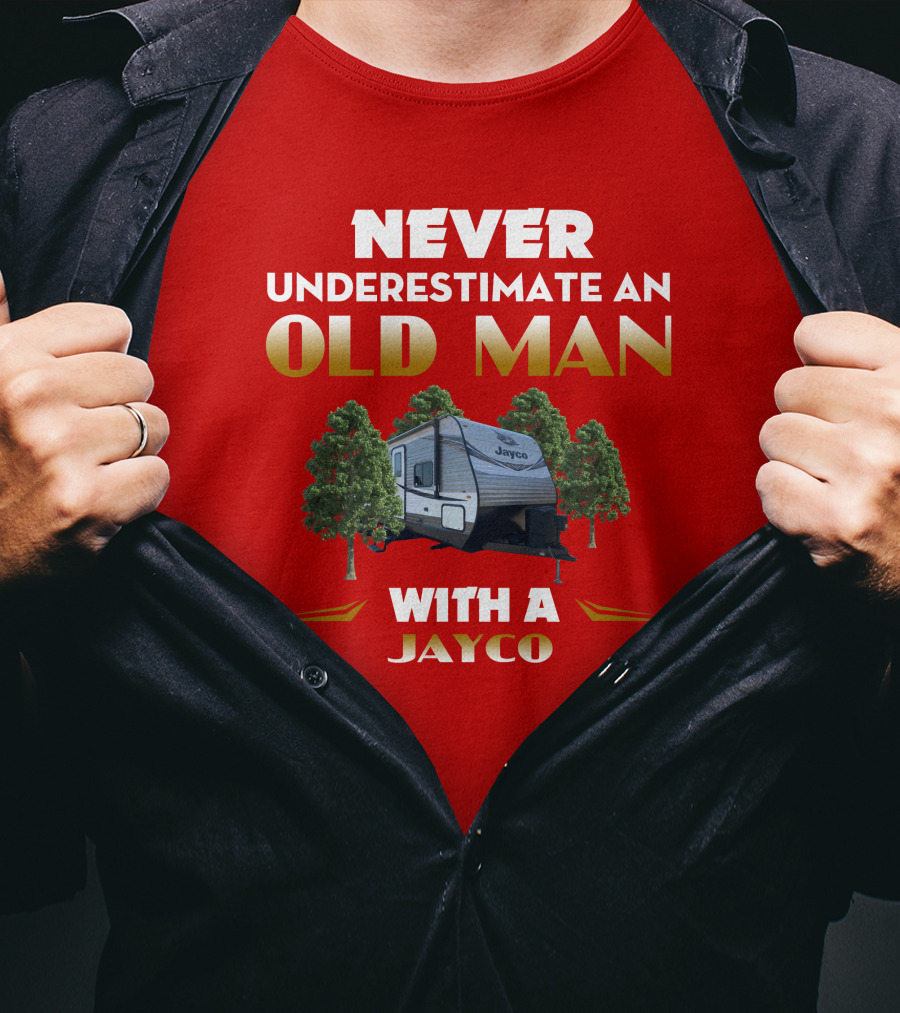 NEVER UNDERESTIMATE AN OLD MAN WITH A JAYCO Jay Flight-32BHDS T-Shirt