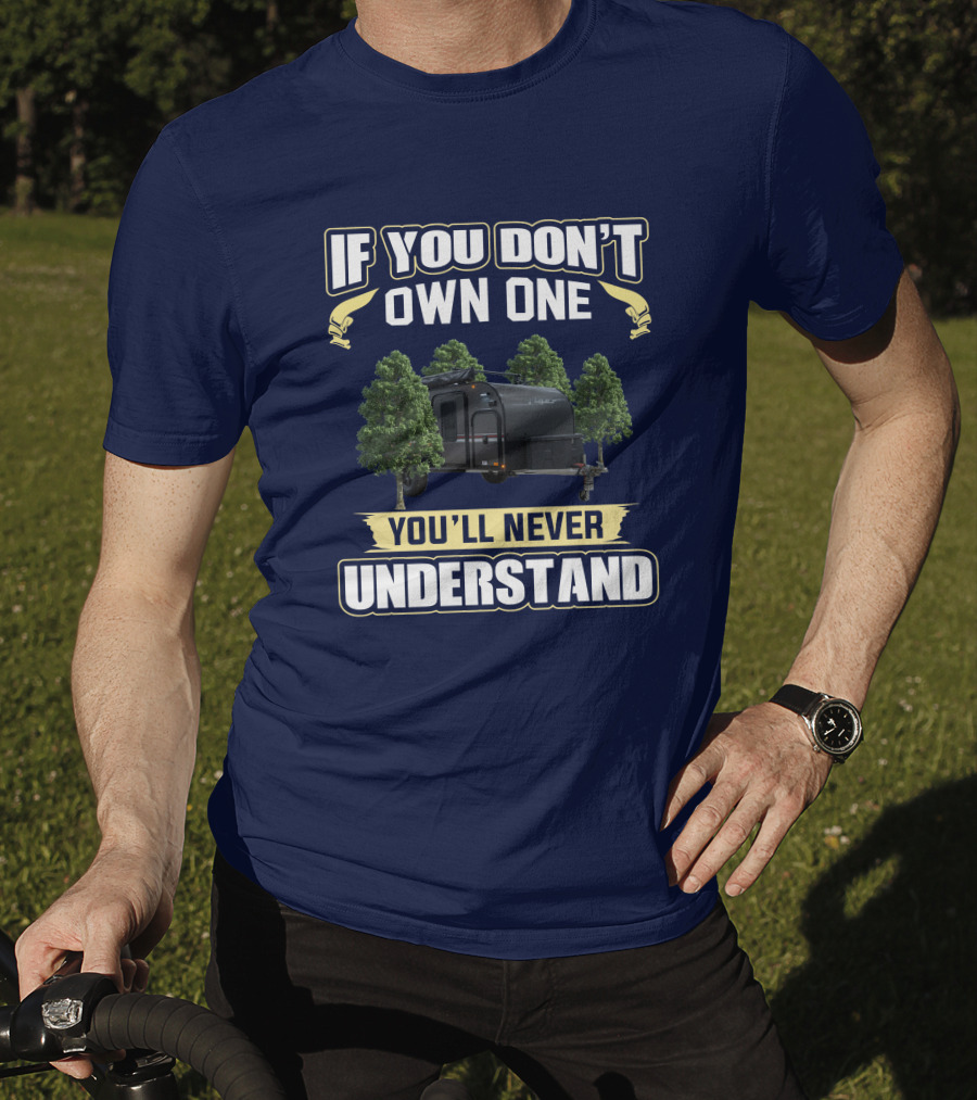 If You Don't Own One You'll Never Understand Intech Flyer RV T-Shirt