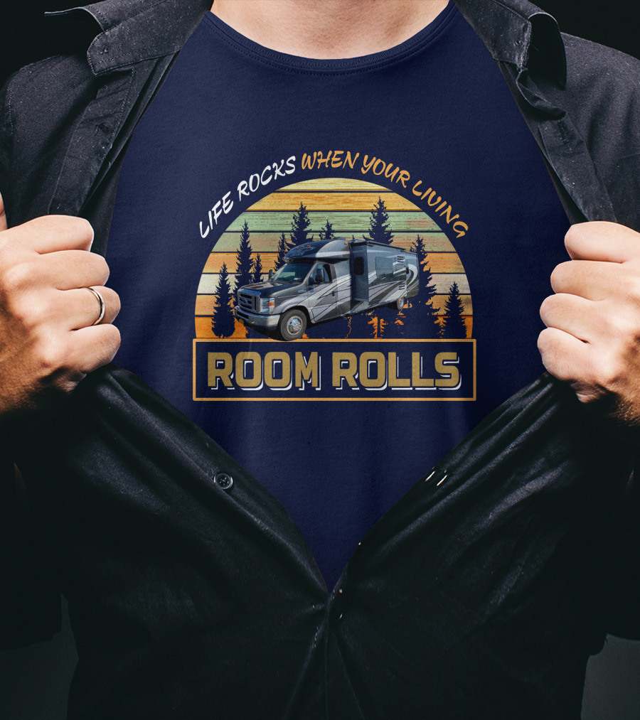 Life Rocks When Your Living Room Rolls Phoenix Cruiser RV T-Shirt