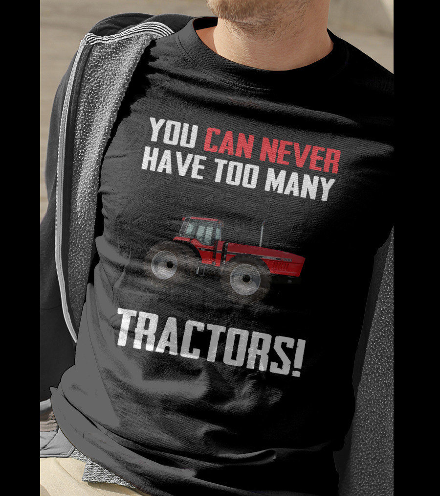 You Can Never Have Too Many IH 7288 Tractors T-Shirt