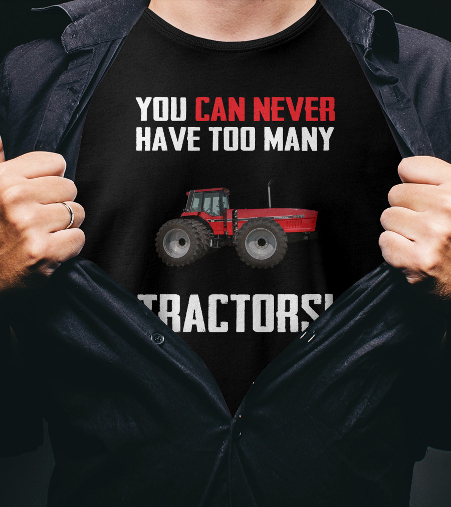 You Can Never Have Too Many IH 7288 Tractors T-Shirt
