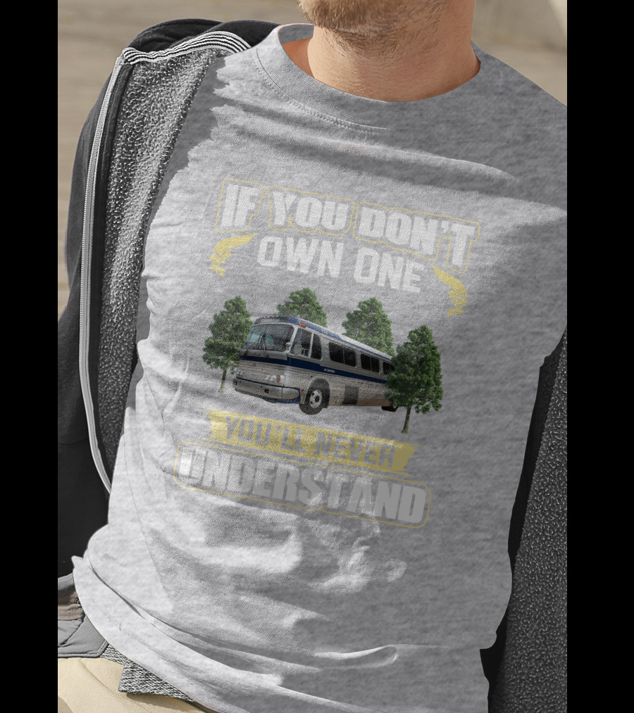 IF YOU DON'T OWN ONE YOU'LL NEVER UNDERSTAND Bus And Trees T-Shirt
