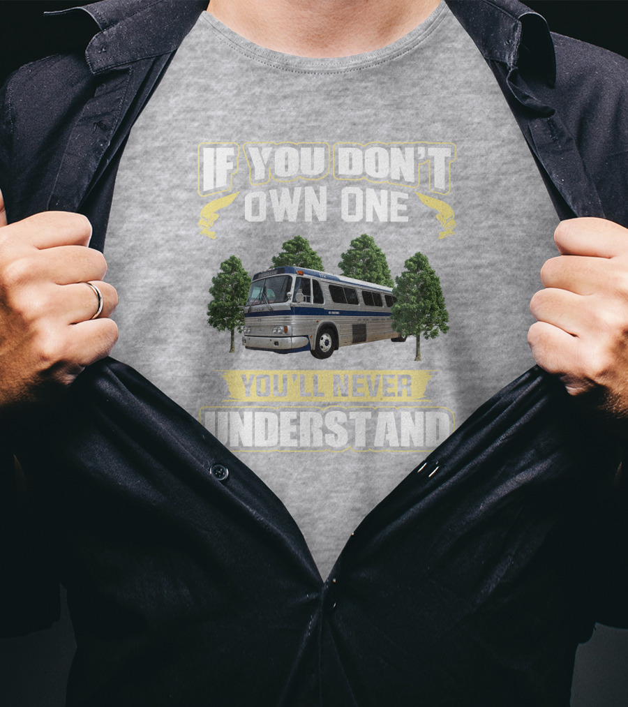 IF YOU DON'T OWN ONE YOU'LL NEVER UNDERSTAND Bus And Trees T-Shirt