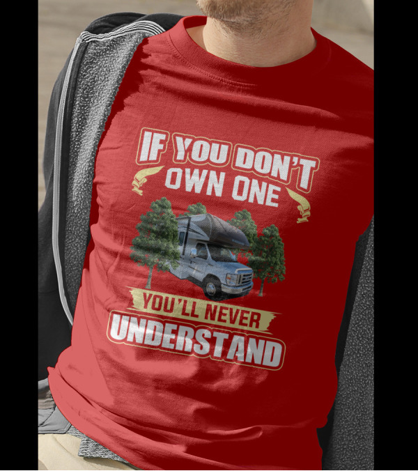 If You Don't Own One You'll Never Understand Minnie Winnie Class C T-Shirt