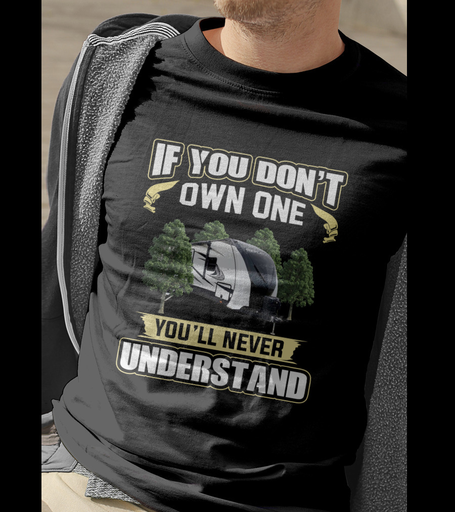 If You Don't Own One You'll Never Understand Grand Design Reflection 297RSTS T-Shirt
