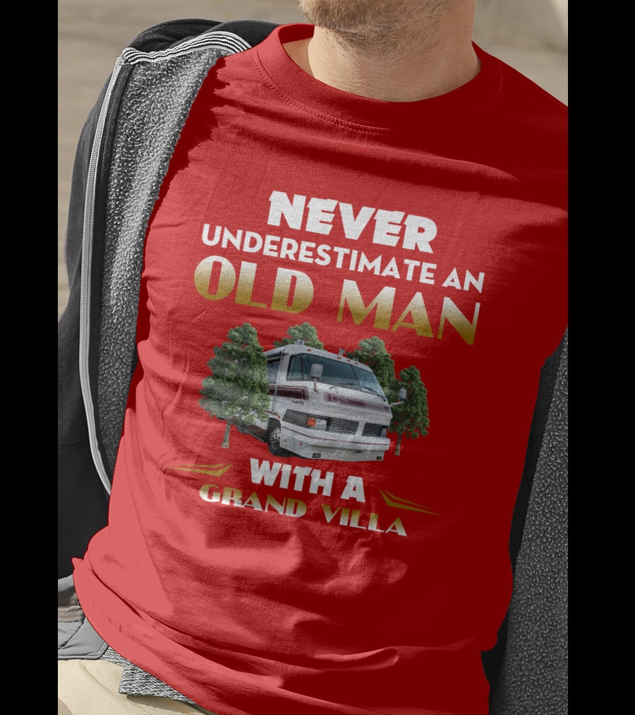 NEVER UNDERESTIMATE AN OLD MAN WITH A GRAND VILLA T-Shirt