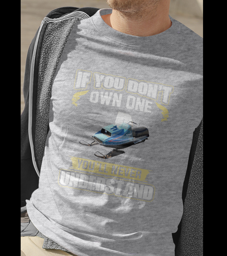 If You Don't Own One Vintage Kawasaki Snowmobiles You'll Never Understand T-Shirt