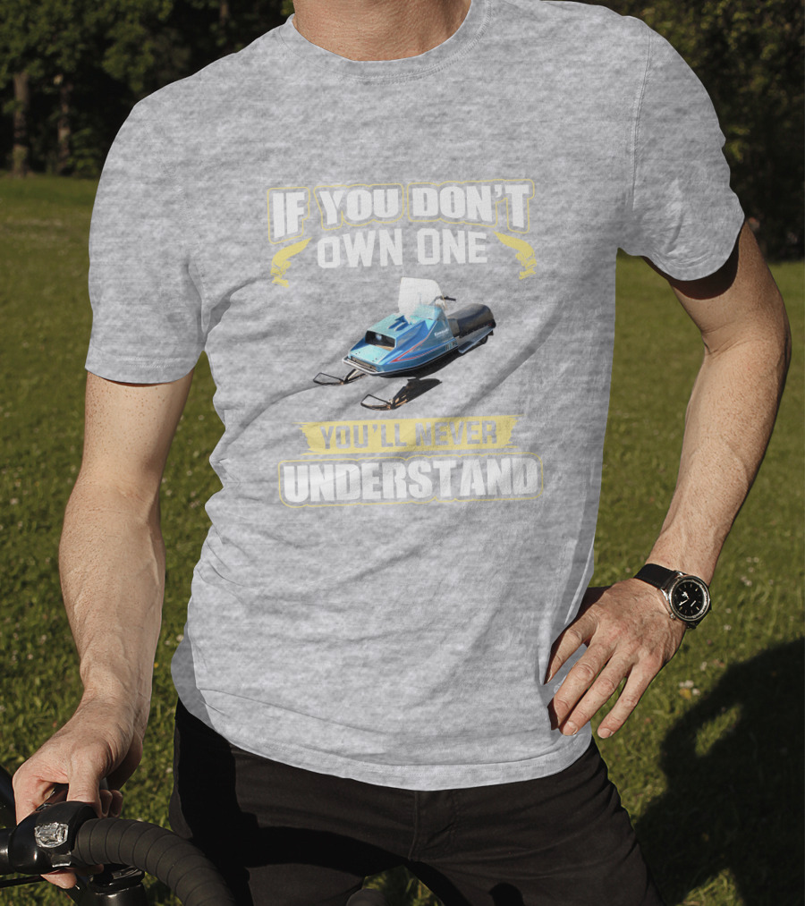 If You Don't Own One Vintage Kawasaki Snowmobiles You'll Never Understand T-Shirt
