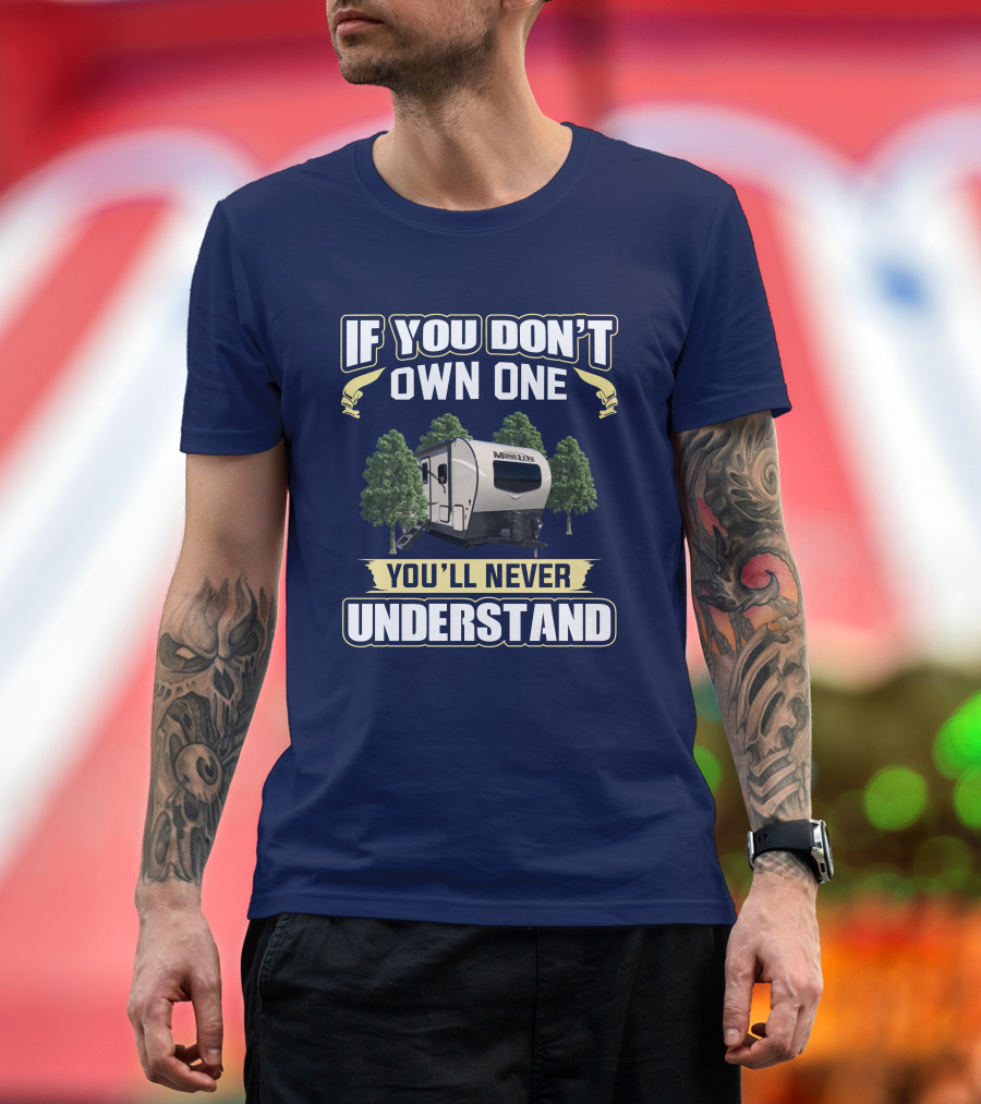 If You Don’t Own One Mini-Lite You’ll Never Understand T-Shirt