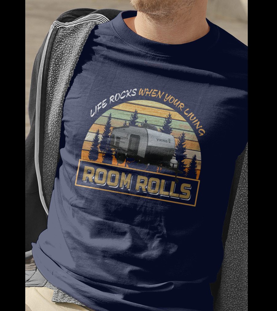 Life Rocks When Your Living Room Rolls Viking 12.0 T-Shirt