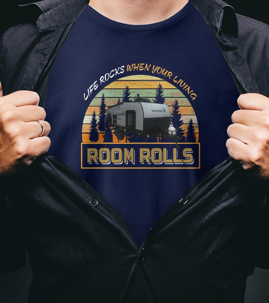 Life Rocks When Your Living Room Rolls Viking 12.0 T-Shirt