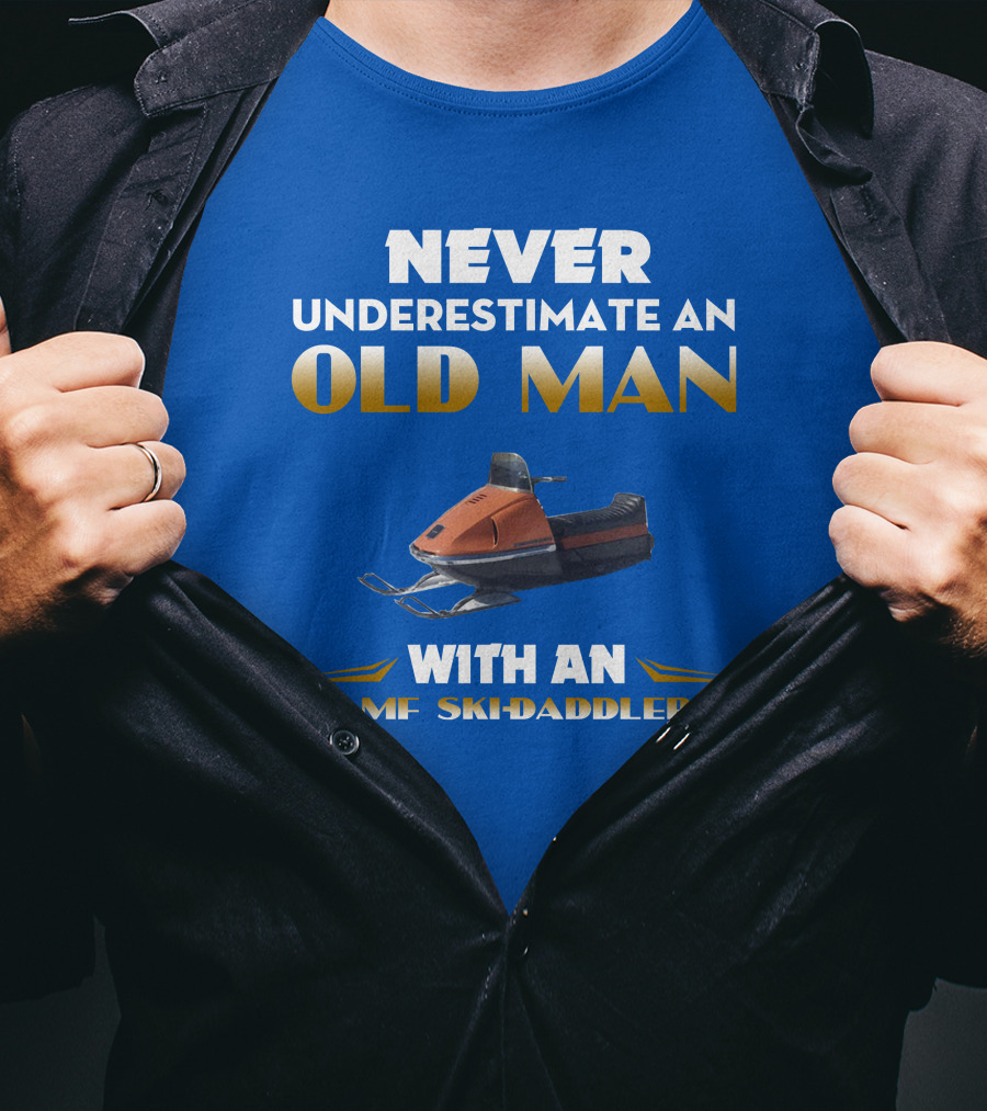 NEVER UNDERESTIMATE AN OLD MAN WITH AN AMF SKI-DADDLER T-Shirt