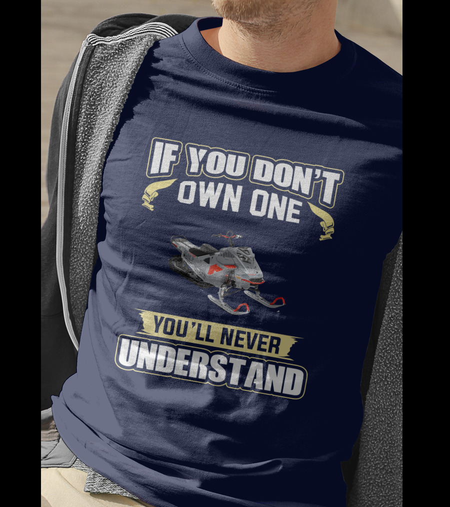If You Don't Own One You'll Never Understand Ski Doo 850 T-Shirt
