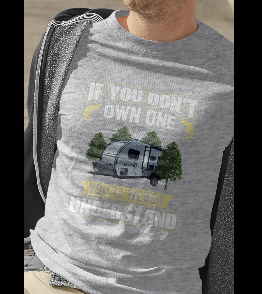 If You Don’t Own One Winnebago Hike RV You’ll Never Understand T-Shirt
