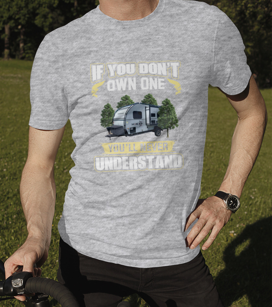 If You Don’t Own One Winnebago Hike RV You’ll Never Understand T-Shirt