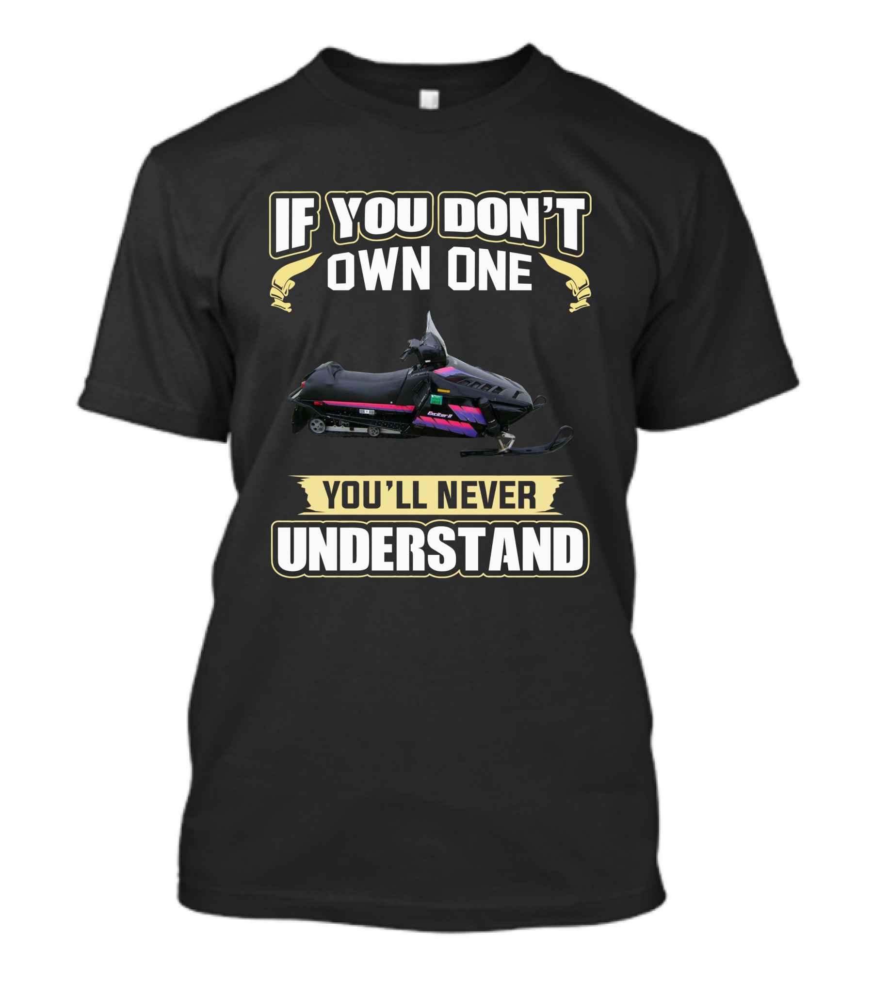 If You Don't Own One You'll Never Understand Yamaha Exciter 2 Snowmobile T-Shirt