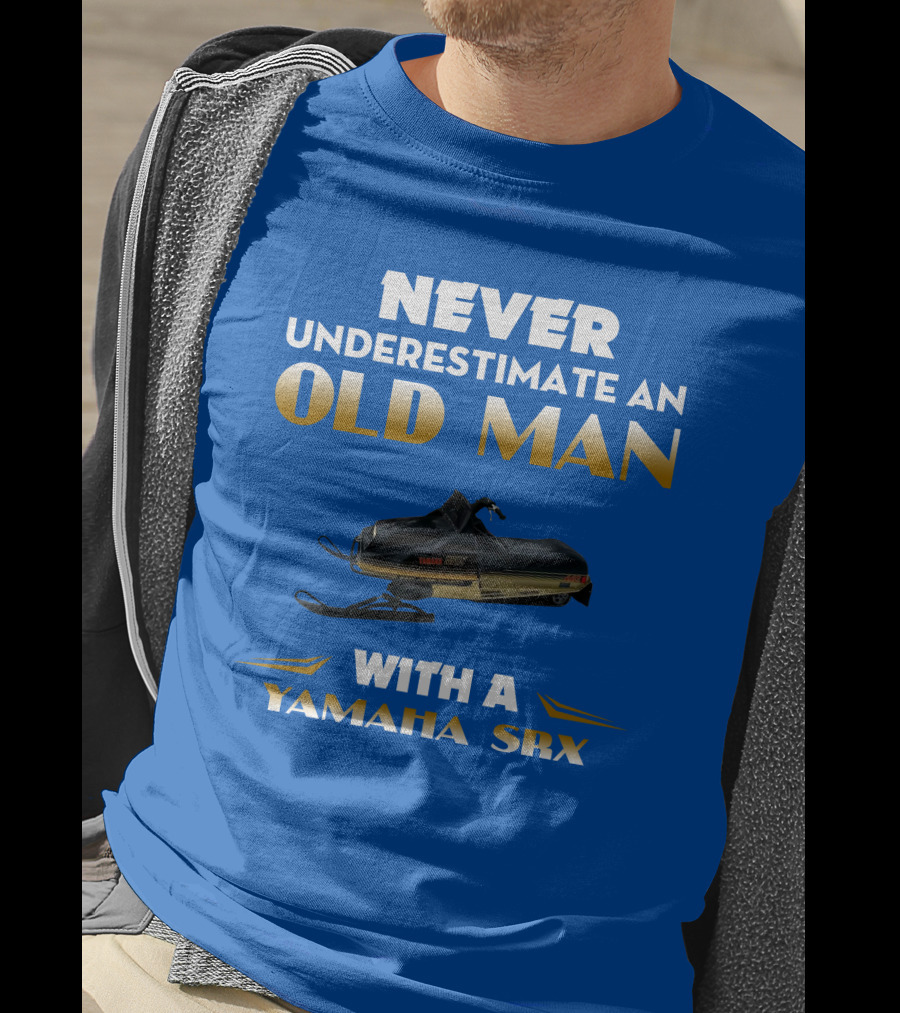 NEVER UNDERESTIMATE AN OLD MAN WITH A YAMAHA SRX T-Shirt