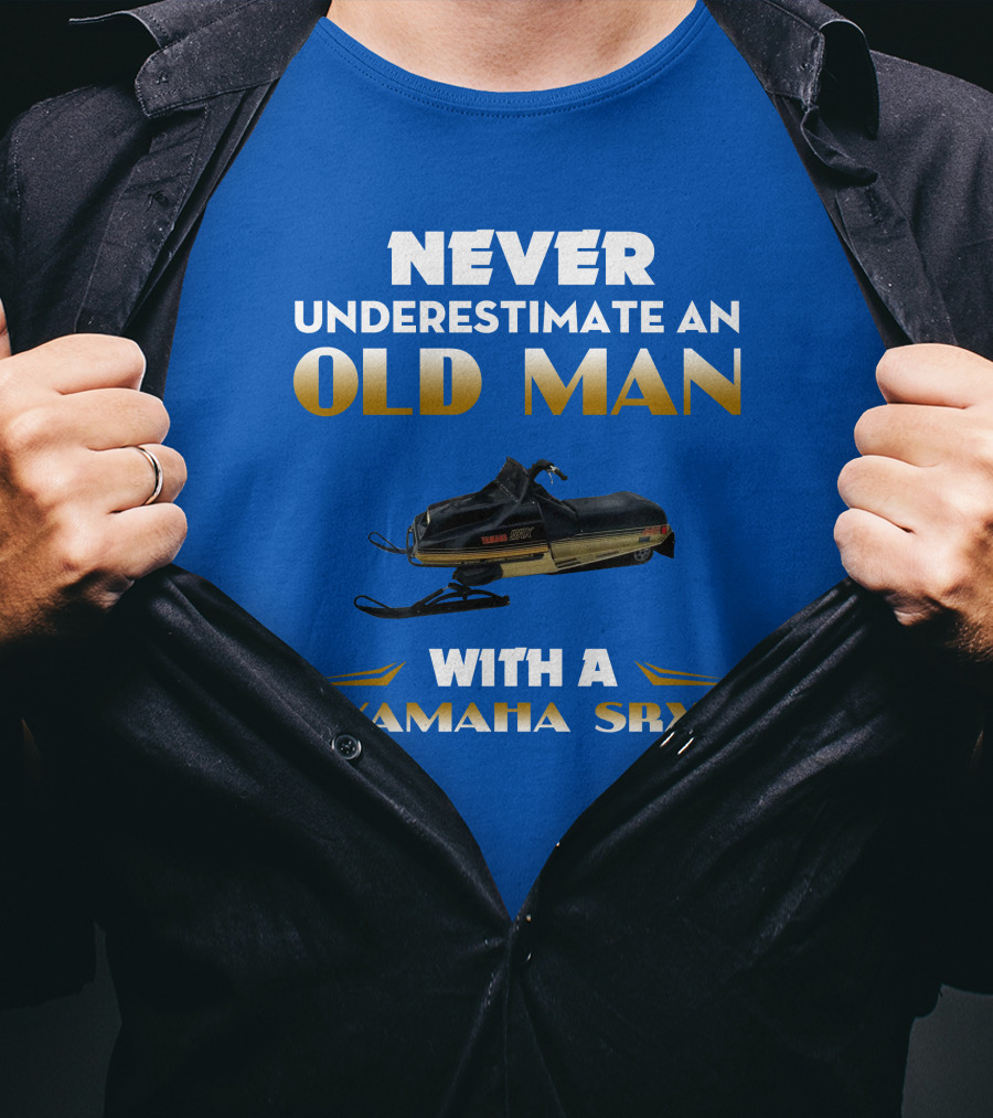 NEVER UNDERESTIMATE AN OLD MAN WITH A YAMAHA SRX T-Shirt