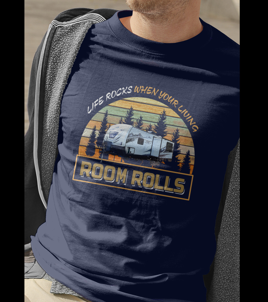 Life Rocks When Your Living Room Rolls Backcountry T-Shirt