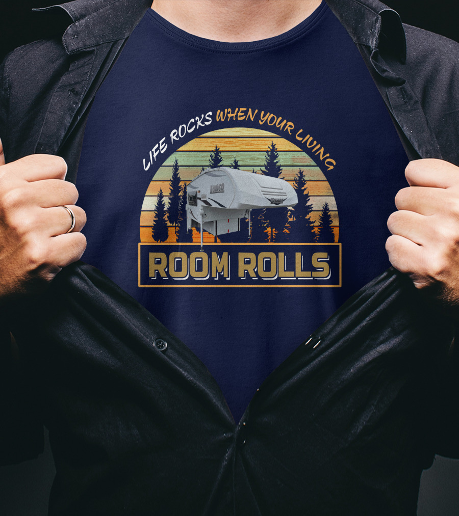 Lance 650 Truck Camper Life Rocks When Your Living Room Rolls T-Shirt