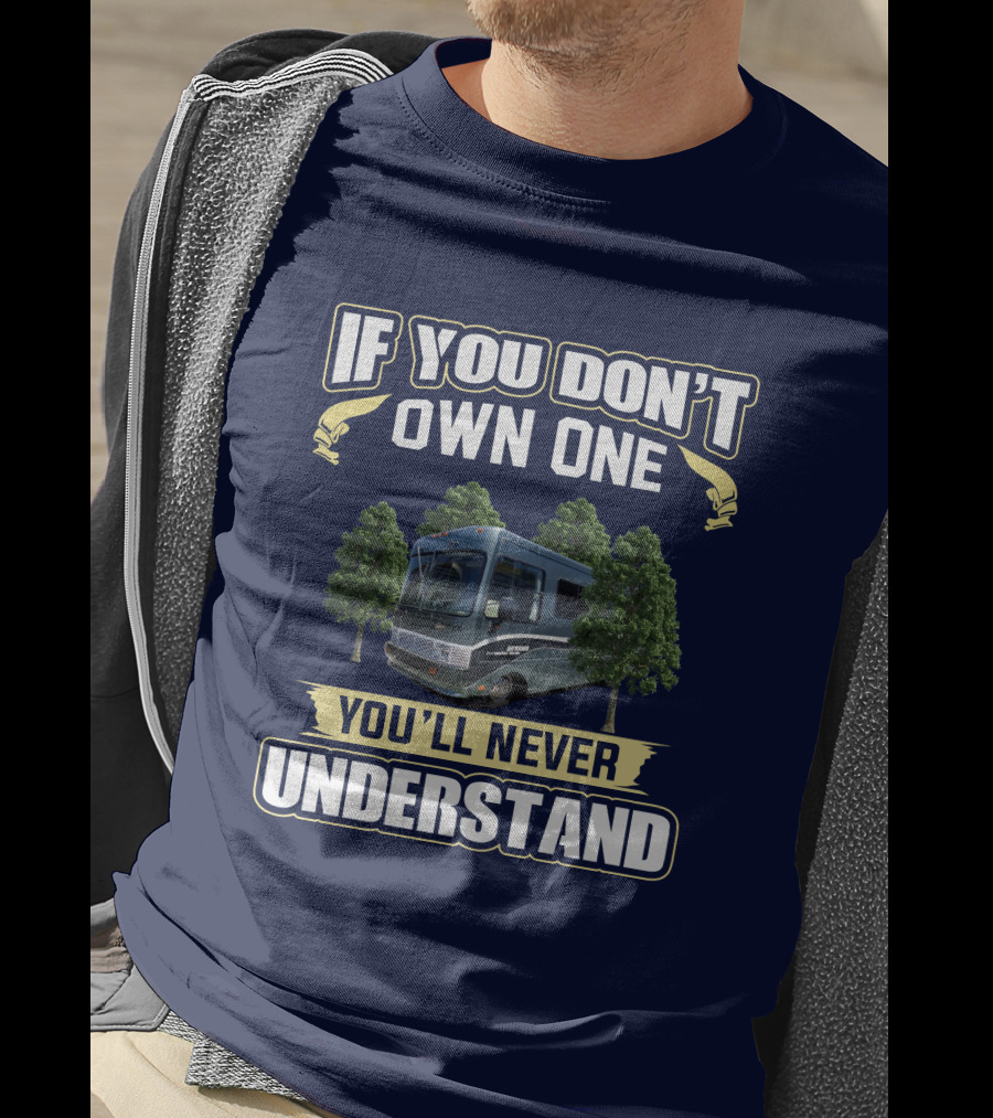 If You Don't Own One You'll Never Understand Safari Trek 2430 T-Shirt