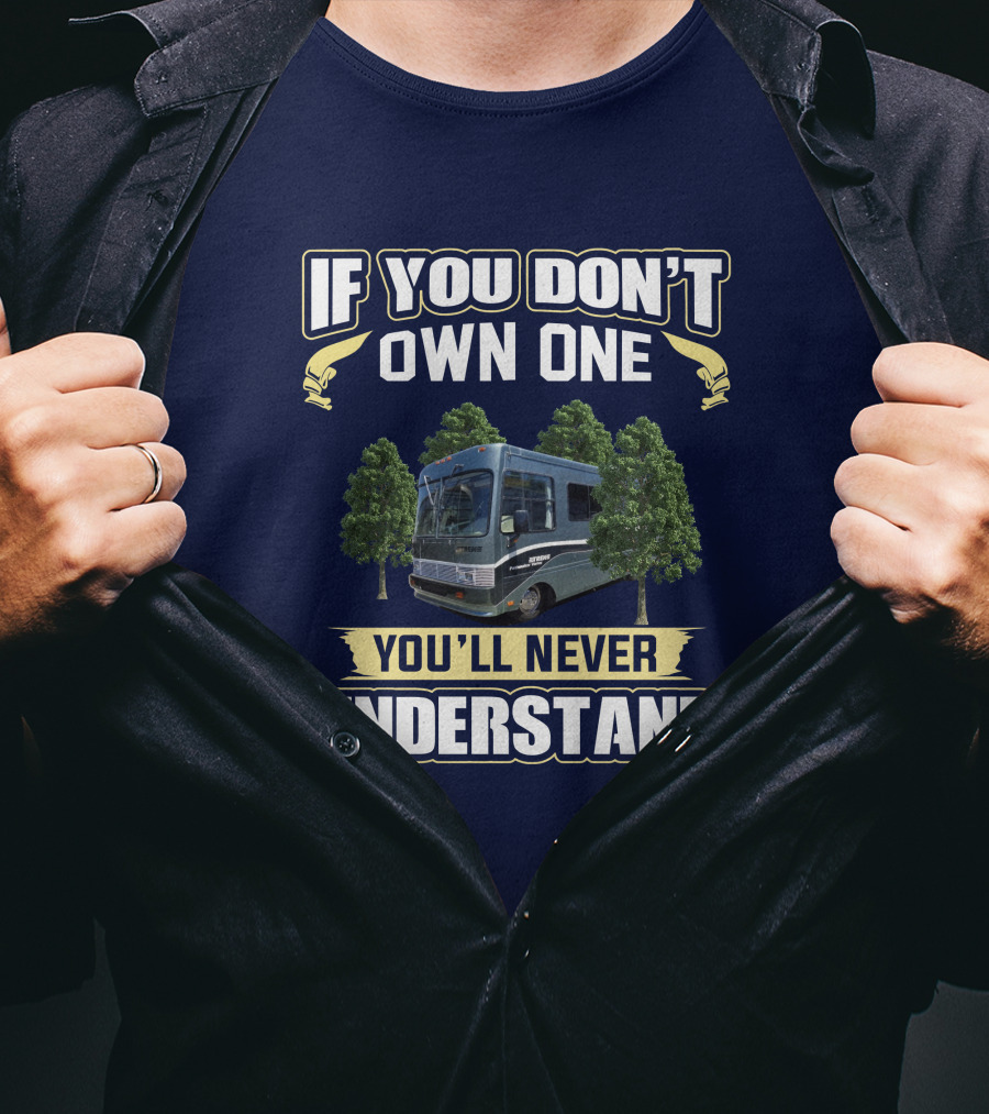If You Don't Own One You'll Never Understand Safari Trek 2430 T-Shirt